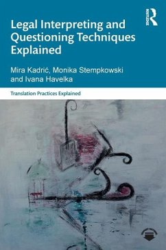 Legal Interpreting and Questioning Techniques Explained - Havelka, Ivana; Kadric, Mira; Stempkowski, Monika