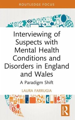Interviewing of Suspects with Mental Health Conditions and Disorders in England and Wales - Farrugia, Laura (Northumbria University)