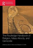 The Routledge Handbook of Religion, Mass Atrocity, and Genocide