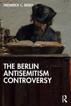 The Berlin Antisemitism Controversy - Beiser, Frederick C. (Syracuse University, USA)