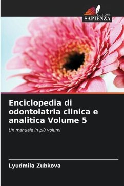 Enciclopedia di odontoiatria clinica e analitica Volume 5 - Zubkova, Lyudmila