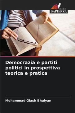 Democrazia e partiti politici in prospettiva teorica e pratica - Bhuiyan, Mohammad Giash