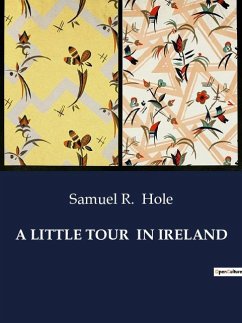 A LITTLE TOUR IN IRELAND - Hole, Samuel R.