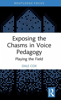 Exposing the Chasms in Voice Pedagogy - Cox, Dale