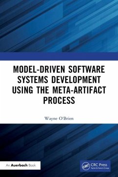 Model-Driven Software Systems Development Using the Meta-Artifact Process - O'Brien, Wayne