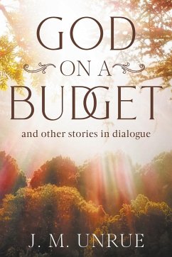 God on a Budget and other stories in dialogue - Unrue, J M