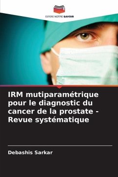 IRM mutiparamétrique pour le diagnostic du cancer de la prostate - Revue systématique - Sarkar, Debashis