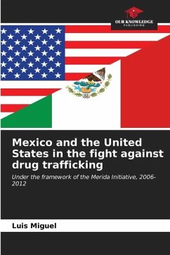 Mexico and the United States in the fight against drug trafficking - Miguel, Luis