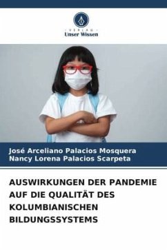 AUSWIRKUNGEN DER PANDEMIE AUF DIE QUALITÄT DES KOLUMBIANISCHEN BILDUNGSSYSTEMS - Palacios Mosquera, José Arceliano;Palacios Scarpeta, Nancy Lorena