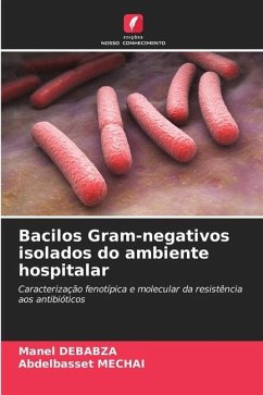 Bacilos Gram-negativos isolados do ambiente hospitalar - Debabza, Manel;Mechai, Abdelbasset