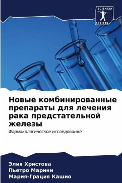 Nowye kombinirowannye preparaty dlq lecheniq raka predstatel'noj zhelezy - Hristowa, Jeliq;Marini, P'etro;Kashio, Mariq-Graciq