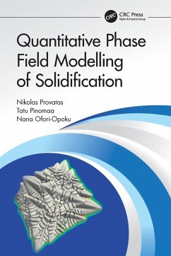 Quantitative Phase Field Modelling of Solidification - Provatas, Nikolas; Pinomaa, Tatu; Ofori-Opoku, Nana