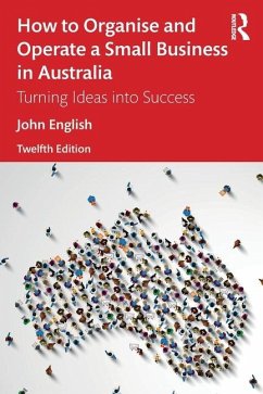 How to Organise and Operate a Small Business in Australia - English, John