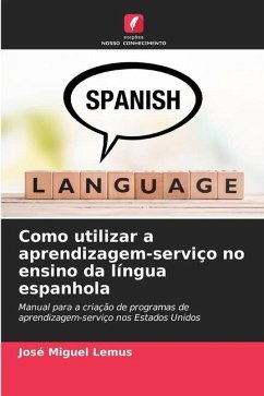 Como utilizar a aprendizagem-serviço no ensino da língua espanhola - Lemus, José Miguel
