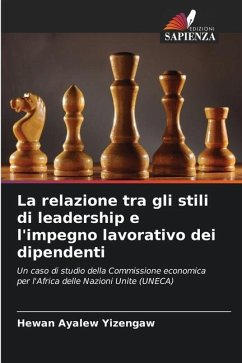 La relazione tra gli stili di leadership e l'impegno lavorativo dei dipendenti - Yizengaw, Hewan Ayalew