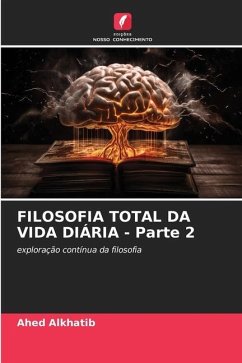 FILOSOFIA TOTAL DA VIDA DIÁRIA - Parte 2 - Alkhatib, Ahed