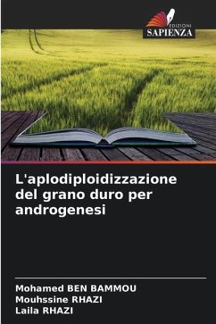 L'aplodiploidizzazione del grano duro per androgenesi - Ben Bammou, Mohamed;RHAZI, Mouhssine;RHAZI, Laila