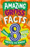 Amazing Gross Facts Every 8 Year Old Needs to Know (eBook, ePUB)