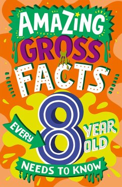 Amazing Gross Facts Every 8 Year Old Needs to Know (eBook, ePUB) - Rowlands, Caroline