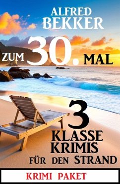 Zum 30.Mal 3 klasse Krimis für den Strand (eBook, ePUB) - Bekker, Alfred