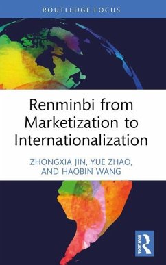 Renminbi from Marketization to Internationalization - Jin, Zhongxia; Zhao, Yue; Wang, Haobin