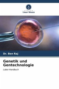 Genetik und Gentechnologie - Raj, Dr. Ben