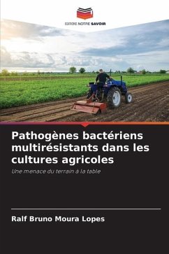 Pathogènes bactériens multirésistants dans les cultures agricoles - Lopes, Ralf Bruno Moura