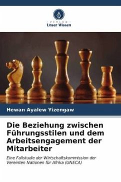 Die Beziehung zwischen Führungsstilen und dem Arbeitsengagement der Mitarbeiter - Yizengaw, Hewan Ayalew