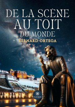 De la scène au toit du monde - Bernard Ortega