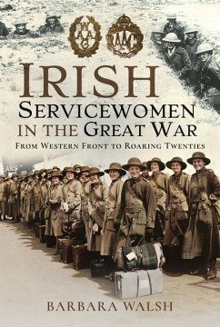 Irish Servicewomen in the Great War - Walsh, Barbara