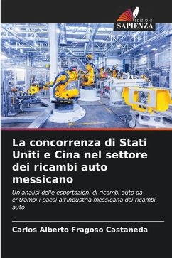 La concorrenza di Stati Uniti e Cina nel settore dei ricambi auto messicano - Fragoso Castañeda, Carlos Alberto