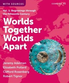 Worlds Together, Worlds Apart - Rosenberg, Clifford; Pollard, Elizabeth; Adelman, Jeremy; Tignor, Robert