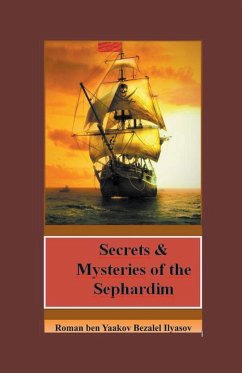 Secrets & Mysteries of the Sephardim - Ilyasov, Roman Ben Yaakov Bezalel