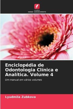 Enciclopédia de Odontologia Clínica e Analítica. Volume 4 - Zubkova, Lyudmila