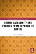 Roman Masculinity and Politics from... - Bild 1
