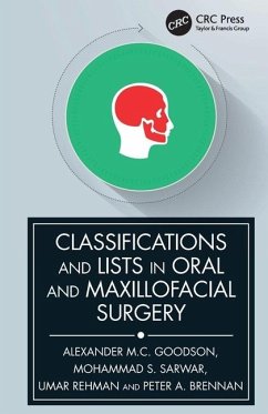Classifications and Lists in Oral and Maxillofacial Surgery - Goodson, Alexander; Sarwar, Mohammad; Rehman, Umar