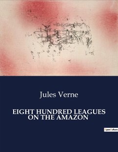 EIGHT HUNDRED LEAGUES ON THE AMAZON - Verne, Jules