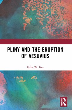 Pliny and the Eruption of Vesuvius - Foss, Pedar W. (Professor of Classical Studies at DePauw University