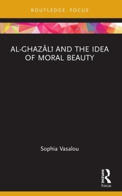Al-Ghazali and the Idea of Moral Beauty - Vasalou, Sophia