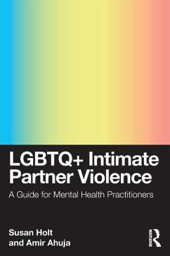 LGBTQ+ Intimate Partner Violence - Ahuja, Amir; Holt, Susan