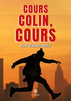 Cours Colin, cours - Jean-Bernard Bobis