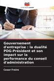 Gouvernement d'entreprise : la dualité PDG-Président et son impact sur la performance du conseil d'administration