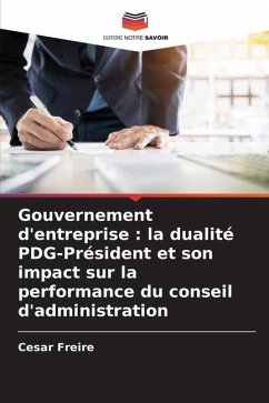 Gouvernement d'entreprise : la dualité PDG-Président et son impact sur la performance du conseil d'administration - Freire, Cesar