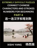 Link Chinese Character Strokes Numbers (Part 4)- Extremely Difficult Level Puzzles for Beginners, Test Series to Fast Learn Counting Strokes of Chinese Characters, Simplified Characters and Pinyin, Easy Lessons, Answers