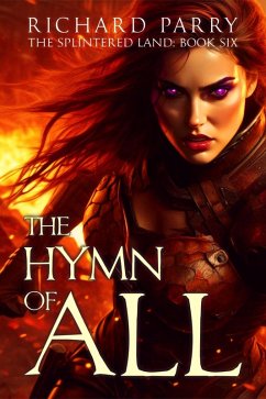 The Hymn of All (The Splintered Land, #6) (eBook, ePUB) - Parry, Richard
