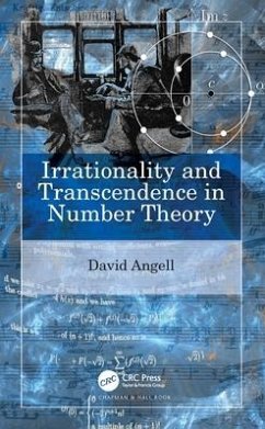 Irrationality and Transcendence in Number Theory - Angell, David (Univeristy of New South Wales, Australia)