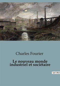 Le nouveau monde industriel et sociétaire - Fourier, Charles