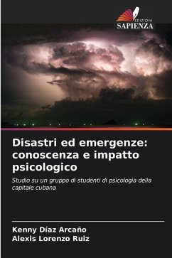 Disastri ed emergenze: conoscenza e impatto psicologico - Díaz Arcaño, Kenny;Lorenzo Ruiz, Alexis