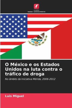 O México e os Estados Unidos na luta contra o tráfico de droga - Miguel, Luis