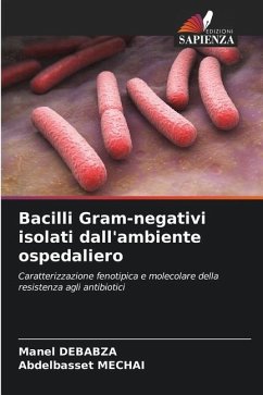 Bacilli Gram-negativi isolati dall'ambiente ospedaliero - Debabza, Manel;Mechai, Abdelbasset